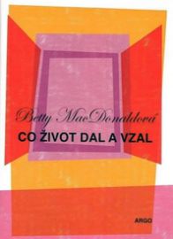 Co život dal a vzal