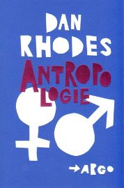 Antropologie - Dan Rhodes - Světová beletrie Antropologie