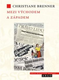 Mezi Východem a Západem - Christiane Brenner - Literatura faktu Mezi Východem a Západem