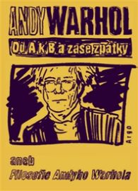 Od A. k B. a zase zpátky aneb Filosofie Andyho Warhola