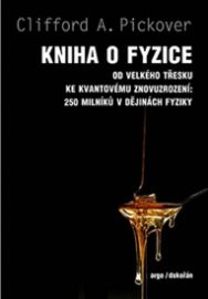 Kniha o fyzice - Od velkého třesku ke kvantovému znovuzrození: 250 milníků v dějinách fyzi