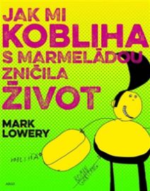 Jak mi kobliha s marmeládou zničila život