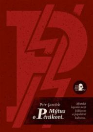 Mýtus o pérákovi. Městská legenda mezi folklorem a populární kulturou.