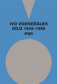 Ivo Vodseďálek: Dílo 1949 - 1998
