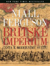 Britské impérium - Niall Ferguson - Literatura faktu Britské impérium