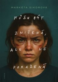 Můžu být zničená, ale ne poražená