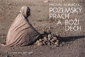 Pozemský prach a Boží dech - Michal Horáček - Divadlo a film Pozemský prach a Boží dech