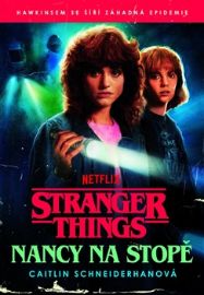 Stranger Things: Nancy na stopě - Caitlin Schneiderhan - Young Adult Stranger Things: Nancy na stopě