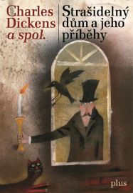 Strašidelný dům a jeho příběhy - Charles Dickens,Wilkie Collins,Elizabeth Gaskell,Hesba Stretton,George Augustus Sala,Adelaide Anne Procter - Romány Strašidelný dům a jeho příběhy