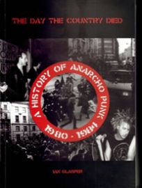 The day the country died - A History of Anarcho Punk 1980-1984