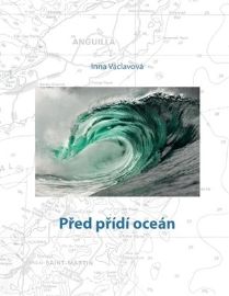 Před přidí oceán - Inna Václavová - Cestopisy a reportáže Před přidí oceán