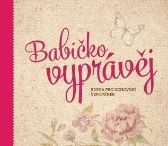 Babičko, vyprávěj - Kniha pro uchování vzpomínek