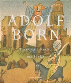 Adolf Born - Turecko a Řecko má láska