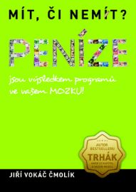 Mít, či nemít? Peníze - Jsou výsledkem programů ve vašem MOZKU!