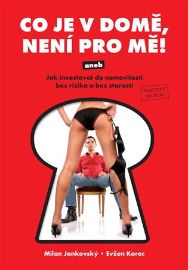 Co je v domě, není pro mě! aneb Jak investovat do nemovitostí bez rizika a bez starostí