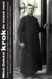 Krok do tmavé noci - Příběhy faráře Josefa Toufara, jeho vrahů a čihošťského zázraku se zp