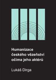 Humanizace českého vězeňství očima jeho aktérů
