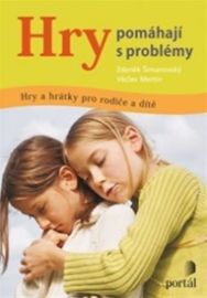 Hry pomáhají s problémy - Hry a hrátky pro rodiče a dítě