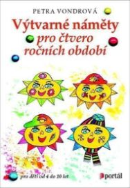 Výtvarné náměty pro čtvero ročních období Pro děti od 4 do 10 let