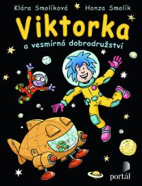 Viktorka a vesmírná dobrodružství - Klára Smolíková,Honza Smolík,Jan Smolík - Sci-fi knihy pro děti Viktorka a vesmírná dobrodružství