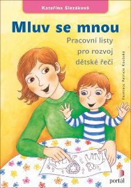 Mluv se mnou - Pracovní listy pro rozvoj dětské řeči - Kateřina Slezáková - Pedagogika Mluv se mnou - Pracovní listy pro rozvoj dětské řeči