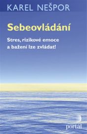 Sebeovládání - Stres, rizikové emoce a bažení lze zvládat!