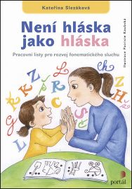 Není hláska jako hláska - Pracovní listy pro rozvoj fonematického sluchu - Kateřina Slezáková - Pedagogika Není hláska jako hláska - Pracovní listy pro rozvoj fonematického sluchu