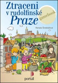 Ztraceni v rudolfínské Praze - Renata Šindelářová - Gamebook pro děti Ztraceni v rudolfínské Praze