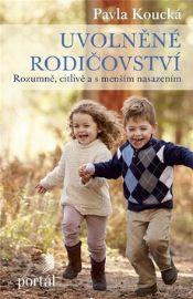 Uvolněné rodičovství - Rozumně, citlivě a s menším nasazením