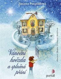 Vánoční hvězda a splněná přání - Zuzana Pospíšilová - Vánoční pohádky pro děti Vánoční hvězda a splněná přání