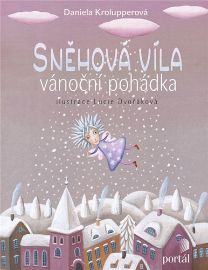 Sněhová víla - Vánoční pohádka - Daniela Krolupperová - Vánoční pohádky pro děti Sněhová víla - Vánoční pohádka