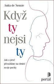 Když ty nejsi ty - Jak a proč přenášíme na druhé svoje pocity