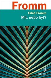 Mít, nebo být? - Erich Fromm - Filozofie Mít, nebo být?