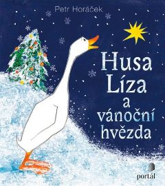 Husa Líza a vánoční hvězda - Petr Horáček - Vánoční pohádky pro děti Husa Líza a vánoční hvězda