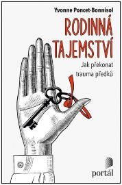 Rodinná tajemství - Jak překonat trauma předků - Yvonne Poncet-Bonissol - Trénink mozku a paměti, sebezdokonalování Rodinná tajemství - Jak překonat trauma předků