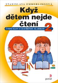 Když dětem nejde čtení 2 - Čtení slov s uzavřenou slabikou - Stanislava Emmerlingová - Pedagogika Když dětem nejde čtení 2 - Čtení slov s uzavřenou slabikou