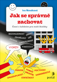 Jak se správně zachovat - Čtení s luštěním pro malé školáky - Iva Nováková - Hádanky, hlavolamy a kvízy pro děti Jak se správně zachovat - Čtení s luštěním pro malé školáky