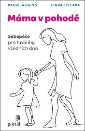 Máma v pohodě - Sebepéče pro hrdinky všedních dnů