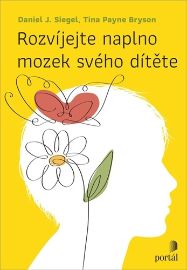 Rozvíjejte naplno mozek svého dítěte - Daniel J. Siegel - Výchova Rozvíjejte naplno mozek svého dítěte