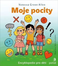 Moje pocity - Encyklopedie pro děti - Vanessa Green Allen - Encyklopedie pro nejmenší Moje pocity - Encyklopedie pro děti