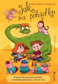 Jak na pohádku - Pracovní listy pro rozvoj tvořivosti a čtenářské gramotnosti u dětí od 5 