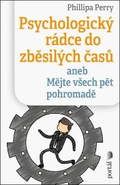 Psychologický rádce do zběsilých časů aneb Mějte všech pět pohromadě