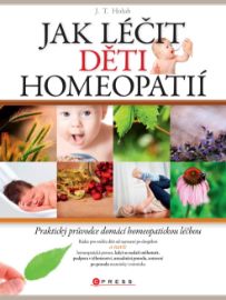 Jak léčit děti homeopatií - Praktický průvodce domácí alternativní léčbou