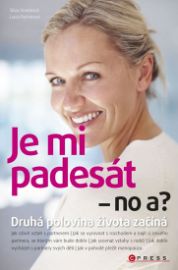 Je mi padesát - no a? - Druhá polovina života začíná!