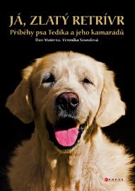 Já, zlatý retrívr - Příběhy psa Tedíka a jeho kamarádů