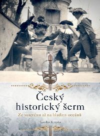Český historický šerm - Ze suterénu až na hladiny oceánů