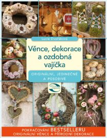 Věnce, dekorace a ozdobná vajíčka - Originální, jedinečné a působivé