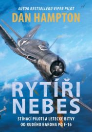 Rytíři nebes - Stíhací piloti a letecké bitvy od Rudého barona po F-16