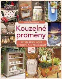 Kouzelné proměny - Ze starého nové stylově a s přehledem