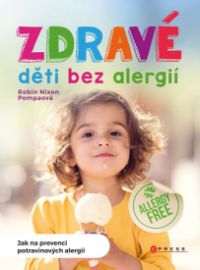 Zdravé děti bez alergií - Jak na prevenci potravinových alergií - Robin Nixon Pompa - Výživa dětí Zdravé děti bez alergií